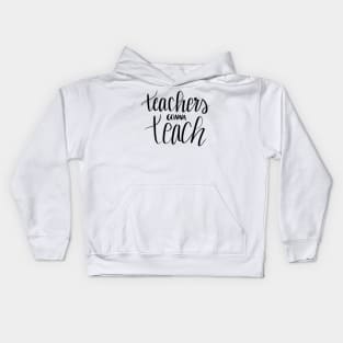 Teachers Gonna Teach Kids Hoodie